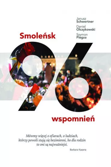 Smolesk. 96 wspomnie - Daniel  Olczykowski, Janusz  Schwertner, Szymon  Piegza