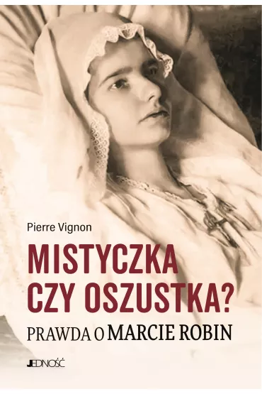 Mistyczka czy oszustka? Prawda o Marcie Robin - Pierre Vignon