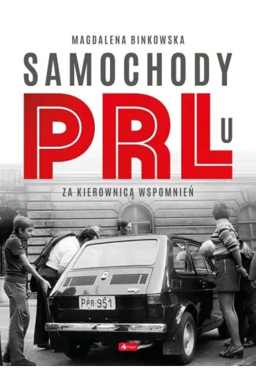 Samochody w PRL-u - Magdalena Binkowska
