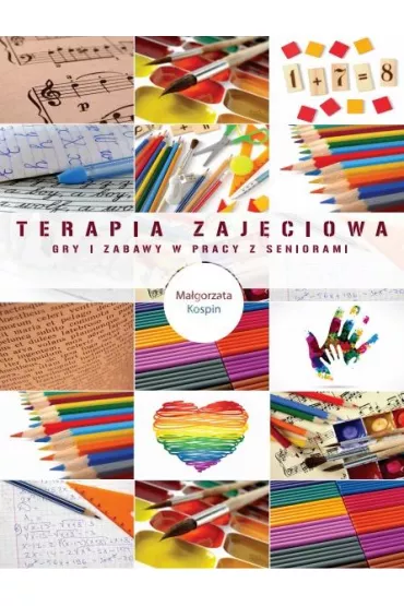 Terapia zaj�ciowa gry i zabawy w pracy z seniorami - Ma�gorzata  Kospin