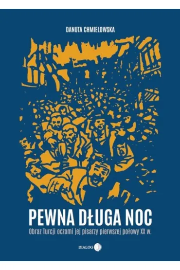 eBook Pewna duga noc Obraz Turcji oczami jej pisarzy pierwszej poowy XX w. mobi epub - Danuta Chmielowska