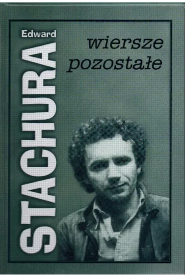Wiersze pozosta�e - Edward Stachura - Edward Stachura