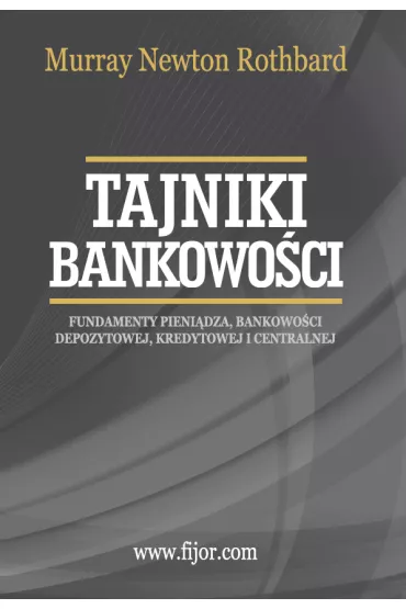 Tajniki bankowo�ci. Podr�cznik akademicki - Murray Rothbard