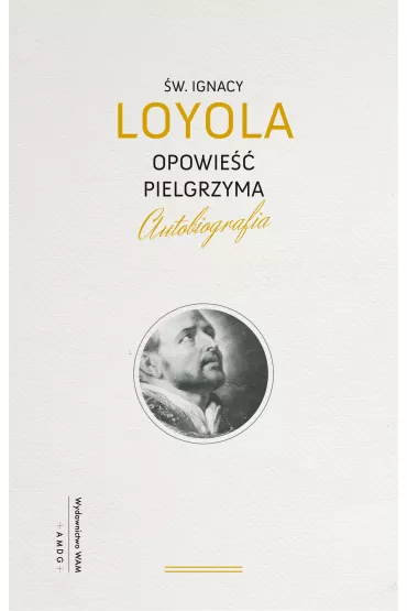 Opowie�� Pielgrzyma - Ignacy  Loyol �w