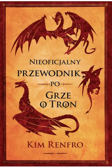 Nieoficjalny przewodnik po Grze o tron - Kim  Renfro