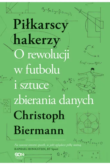 Pi�karscy hakerzy. O rewolucji w futbolu i sztuce zbierania danych - Christoph Biermann