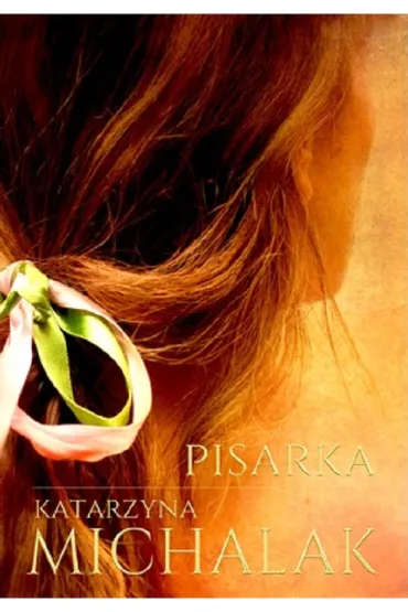 Pisarka. Trylogia autorska. Tom 1 - Katarzyna Michalak