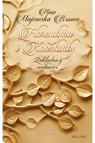 eBook Florentyna i Konstanty. 1916-1924. Zak�adnicy wolno�ci. Tom 1 mobi epub - Nina Majewska-Brown