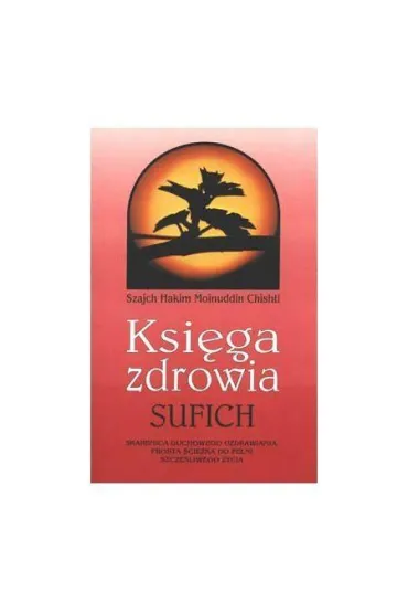 Ksi�ga zdrowia Sufich - Sz.H.M. Chishti
