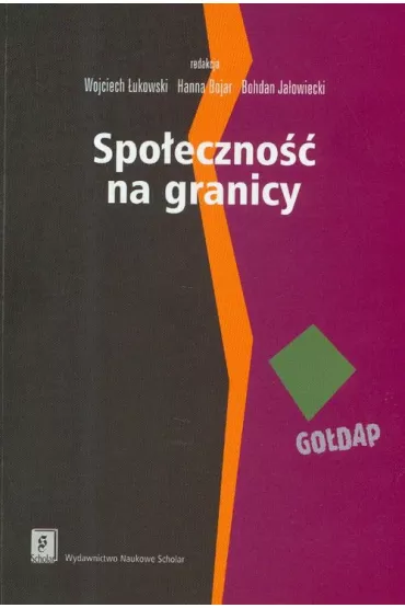 Spo�eczno�� na granicy. Zasoby mikroregionu Go�dap i mechanizmy ich wykorzystywania - Bohdan Ja�owiecki, Hanna Bojar, Wojciech �ukowski
