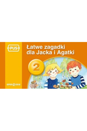 PUS �atwe zagadki dla Jacka i Agatki 2 Najbli�sze otoczenie dziecka - Bogus�aw �widnicki, Maria Krupska