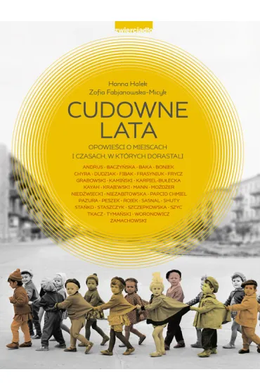 Cudowne lata. Opowie�ci o miejscach, w kt�rych dorastali�my - Hanna Halek, Zofia Fabjanowska-Micyk