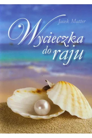 Wycieczka do raju - Jacek Matter