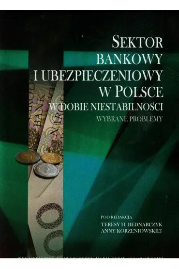 Sektor bankowy i ubezpieczeniowy w Polsce - Anna Korzeniowska, Teresa Hanna Bednarczyk