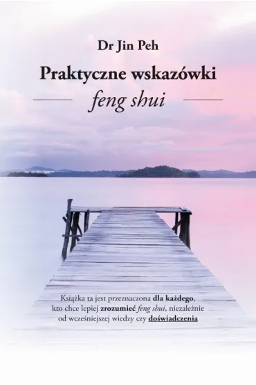 Praktyczne Wskaz�wki Feng Shui - Peh Jin