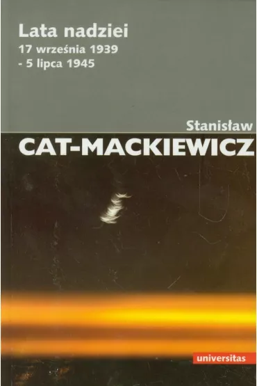 Lata Nadziei.17 wrze�nia 1939 - 5 lipca 1945 (2014) - Stanis�aw Cat-Mackiewicz