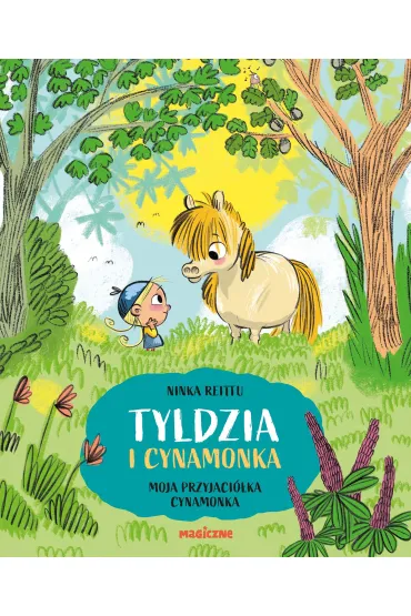 Tyldzia i Cynamonka. Moja przyjaci�ka Cynamonka - Ninka Reittu
