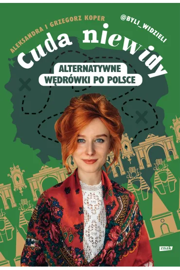 Cuda niewidy. Alternatywne w�dr�wki po Polsce - Aleksandra  Koper