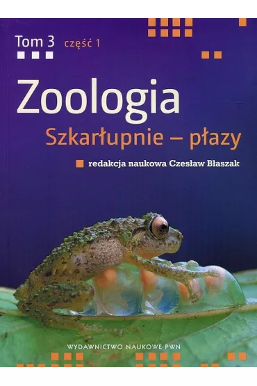 Szkar�upnie - p�azy. Zoologia. Tom 3. Cz�� 1 - Czes�aw B�aszak
