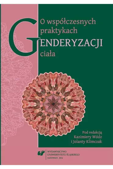O wsp�czesnych praktykach genderyzacji cia�a - Jolanta  Klimczak, Kazimiera  W�dz