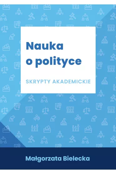 Nauka o polityce Skrypty akademickie - Ma�gorzata Bielecka