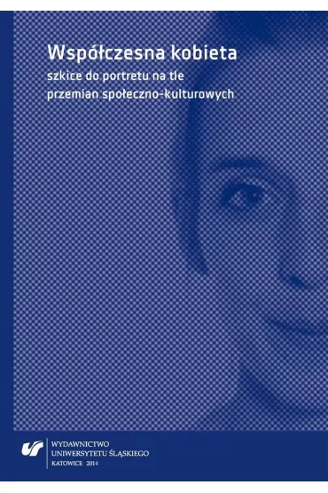 Wsp�czesna kobieta szkice do portretu na tle przemian spo�eczno-kulturowych - Dagmara Dobosz, Katarzyna Joniec