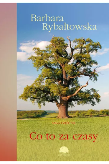 eBook Co to za czasy. Saga. Tom 7 mobi epub - Barbara Rybatowska