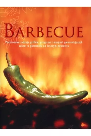 Barbecue. Podstawowe rodzaje grill�w, przypraw i marynat