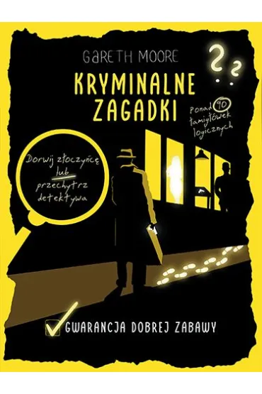Kryminalne zagadki. Ponad 90 amigwek logicznych - Gareth Moore, Aleksandra  Ptasznik