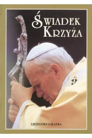 Album - �wiadek Krzy�a - Grzegorz Ga��zka, Jan Pawe� II