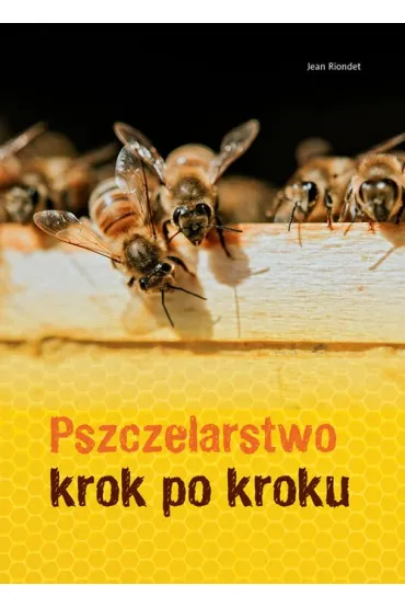 Pszczelarstwo krok po kroku - Jean  Riondet