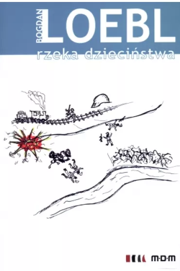 Rzeka dzieci�stwa - Bogdan Loebl, Bogdan Loelb