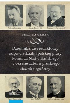 Dziennikarze i redaktorzy odpowiedzialni polskiej prasy Pomorza Nadwilaskiego w okresie zaboru pru