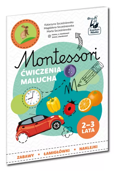 Montessori. �wiczenia malucha - Katarzyna Szcze�niewska, Magdalena Szcze�niewska, Marta Szcze�niewska