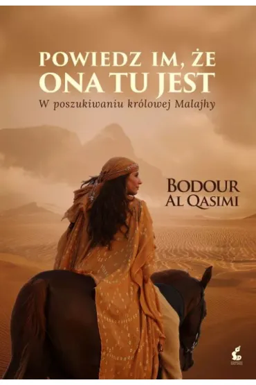Powiedz im, �e ona tu jest. W poszukiwaniu kr�lowej Malajhy - Al  Bodour Qasimi