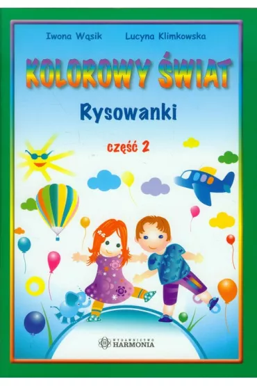 Kolorowy �wiat Rysowanki cz�� 2 - Iwona W�sik, Lucyna Klimkowska