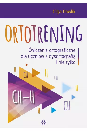 Ortotrening CH-H. �wiczenia ortograficzne dla uczni�w z dysortografi� i nie tylko - Olga Pawlik