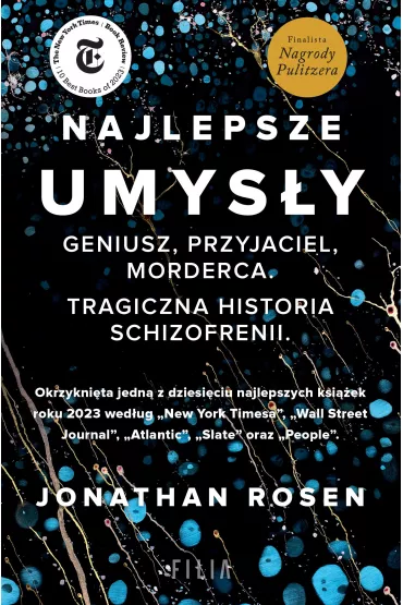 Najlepsze umys�y. Geniusz, przyjaciel, morderca. Tragiczna historia schizofrenii - Jonathan Rosen
