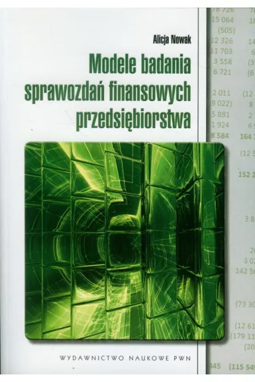 Modele badania sprawozda� finansowych przedsi�biorstwa - Alicja Nowak