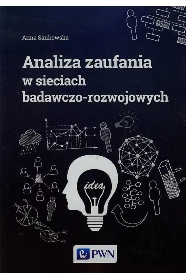 Analiza zaufania w sieciach badawczo-rozwojowych - Anna Sankowska