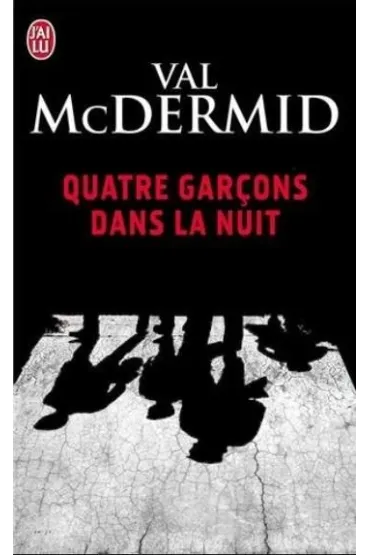 Quatre garcons dans la nuit - Val McDermid