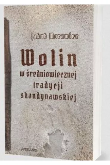 Wolin w �redniowiecznej tradycji skandynawskiej - Jakub Morawiec