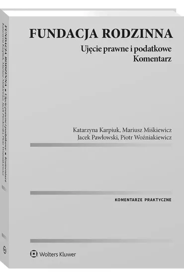 Fundacja rodzinna. Uj�cie prawne i podatkowe. Komentarz