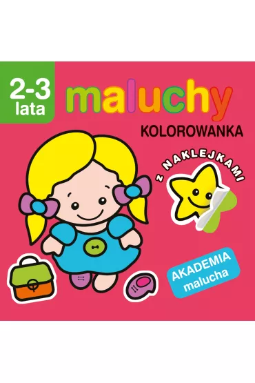 Maluchy. Kolorowanka z naklejkami. Akademia malucha 2-3 lata
