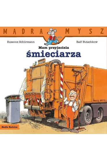 Mam przyjaciela �mieciarza. M�dra Mysz - Ralf Butschkow, Suzanne  Schurmann
