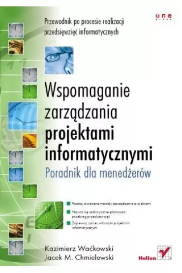 Wspomaganie zarz�dzania projektami informatycznymi. Poradnik dla mened�er�w - Kazimierz Wa�kowski, Jacek M Chmielewski