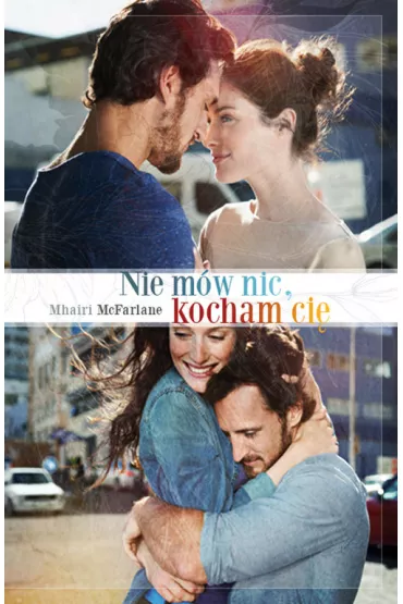 Nie m�w nic kocham ci� - Mhairi McFarlane