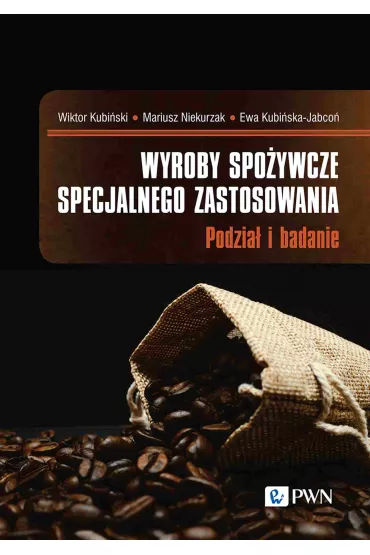 Wyroby spo�ywcze specjalnego zastosowania - Wiktor Kubi�ski, Ewa Kubi�ska-Jabco�, Mariusz Niekurzak