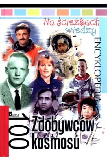 Na �cie�kach wiedzy. Encyklopedia. 100 Zdobywc�w kosmosu - Krzysztof J�drzejewski