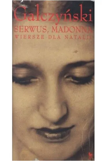 Serwus, Madonna. Wiersze dla Natalii - Konstanty Ildefons Ga�czy�ski